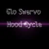 Glo Swervo - Hood Cycle - Single